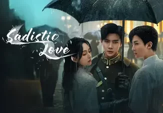 Download Drama China Sadistic Love Subtitle Indonesia