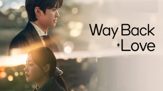Download Drama Korea Way Back Love Subtitle Indonesia Download Drama Korea Way Back Love Subtitle Indonesia